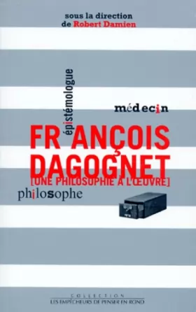 Couverture du produit · François Dagognet, médecin, épistémologue