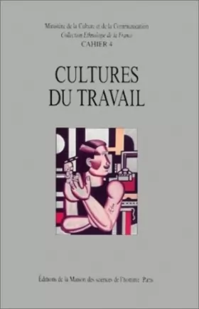 Couverture du produit · Cultures du travail. Identités et savoirs industriels dans la France contemporaine (Séminaire de Royaumont, Janvier 1987)