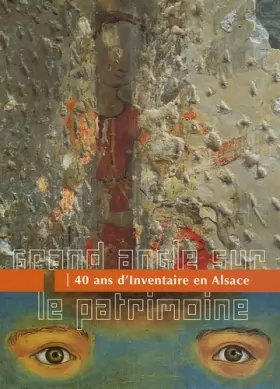 Couverture du produit · Grand Angle Sur Le Patrimoine, 40 Ans D'Inventaire En Alsace