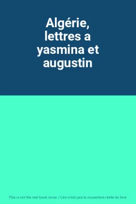 Couverture du produit · Algérie, lettres a yasmina et augustin