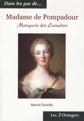 Couverture du produit · Madame de Pompadour : Marquise des Lumières