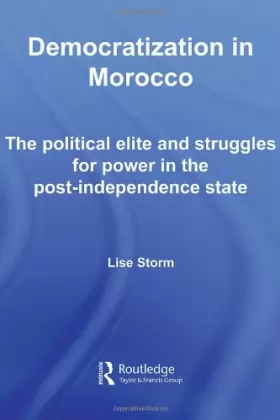 Couverture du produit · Democratization in Morocco: The Political Elite and Struggles for Power in the Post-Independence State