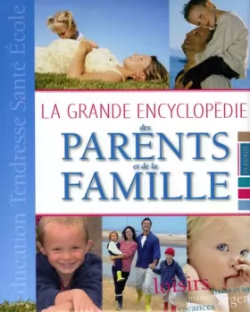 Couverture du produit · La grande encyclopédie des parents et de la famille
