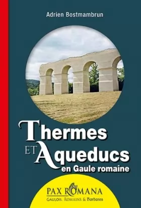 Couverture du produit · Thermes et aqueducs en Gaule romaine