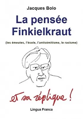 Couverture du produit · La Pensée Finkielkraut (les émeutes, l'école, l'antisémitisme, le racisme) et sa réplique !