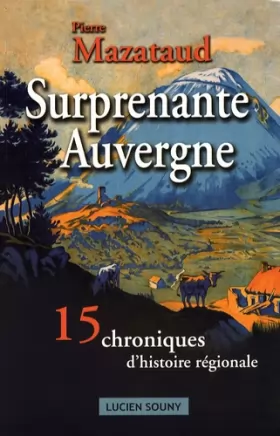 Couverture du produit · SURPRENANTE AUVERGNE, 15 CHRONIQUES D'HISTOIRES REGION.