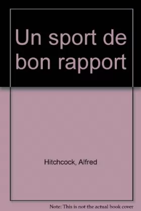 Couverture du produit · Alfred Hitchcock démasque.... : Un sport de bon rapport : Et autres récits de suspense ou d'humour