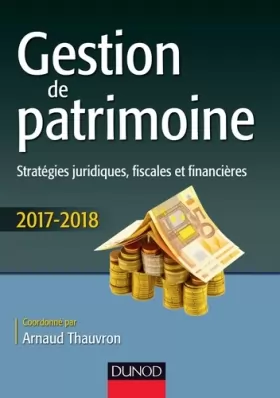 Couverture du produit · Gestion de patrimoine - 2017-2018 - 8e éd.: Stratégies juridiques, fiscales et financières (2017-2018)