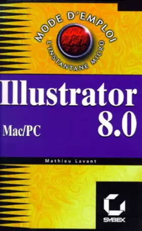 Couverture du produit · Illustrator 8.0 pour mac et PC : mode d'emploi