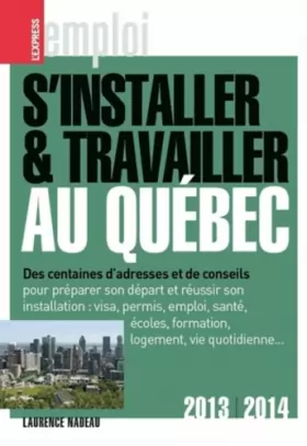 Couverture du produit · S'installer & travailler au Québec 2013-2014 9ed