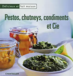 Couverture du produit · Pestos, Chutneys, condiments et Cie