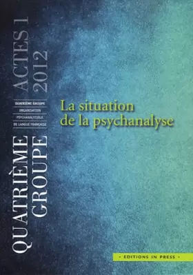 Couverture du produit · La situation de la psychanalyse: Actes N°1 .2012
