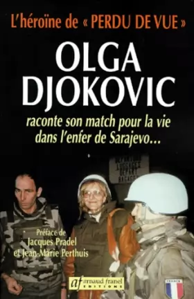 Couverture du produit · L'héroïne de "Perdu de vue", Olga Djokovic, raconte son match pour la vie dans l'enfer de Sarajevo