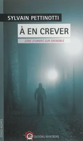 Couverture du produit · A en crever : Zone d'ombre sur Grenoble