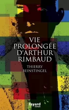 Couverture du produit · Vie prolongée d'Arthur Rimbaud