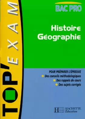 Couverture du produit · Top'Exam : Histoire-Géographie, Bac Pro