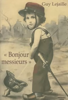 Couverture du produit · "Bonjour messieurs": Le récit d'un enfant de Serres, du 3 août au 18 décembre 1914