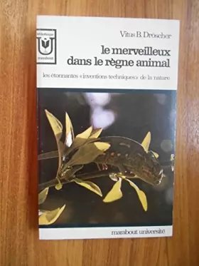 Couverture du produit · Le merveilleux dans le règne animal / Droscher, Vitus B / Réf38037