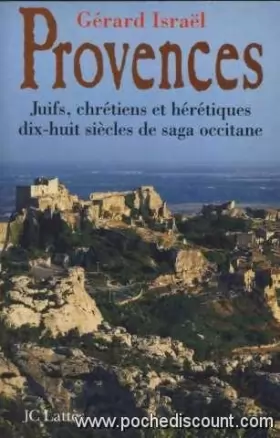 Couverture du produit · Provences : Juifs, chrétiens et hérétiques, dix-huit siècles de saga occitane