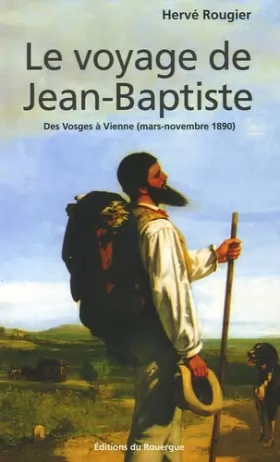 Couverture du produit · Le voyage de Jean-Baptiste : Des Vosges à Vienne (mars-novembe 1890)