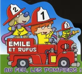 Couverture du produit · Emile et Rufus : Au feu, les pompiers !