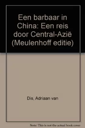 Couverture du produit · Een barbaar in China: Een reis door Central-Azië (Meulenhoff editie)