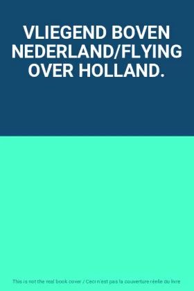 Couverture du produit · VLIEGEND BOVEN NEDERLAND/FLYING OVER HOLLAND.