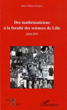 Couverture du produit · Des mathématiciens à la faculté des sciences de Lille : 1854-1971