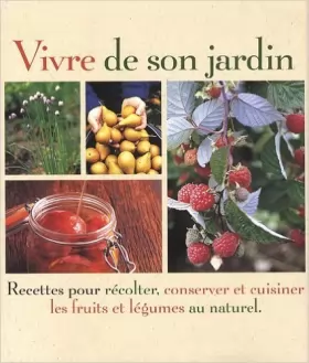 Couverture du produit · Vivre de son jardin : Recettes pour récolter ...