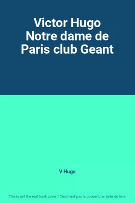 Couverture du produit · Victor Hugo Notre dame de Paris club Geant