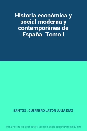 Couverture du produit · Historia económica y social moderna y contemporánea de España. Tomo I