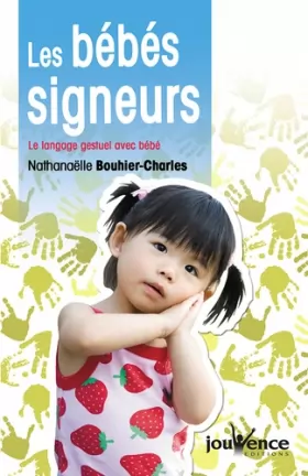 Couverture du produit · Les bébés signeurs : Le langage gestuel avec bébé