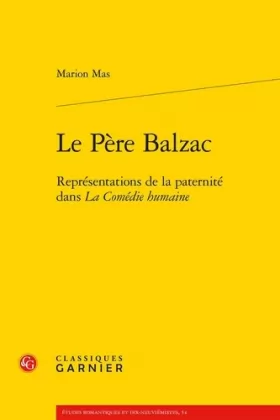 Couverture du produit · Le Père Balzac: Représentations de la paternité dans La Comédie humaine