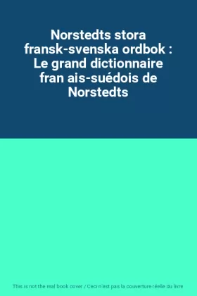 Couverture du produit · Norstedts stora fransk-svenska ordbok : Le grand dictionnaire fran ais-suédois de Norstedts