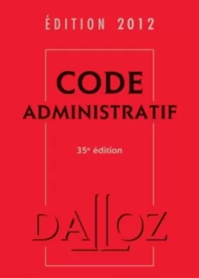 Couverture du produit · Code administratif 2012 - 35e éd.: Codes Dalloz Universitaires et Professionnels