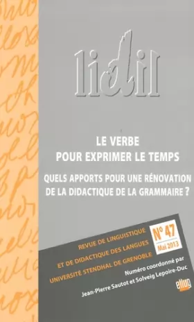 Couverture du produit · LIDIL, N° 47 Mai 2013 : Le verbe pour exprimer le temps : Quels apports pour une rénovation de la didactique de la grammaire ?