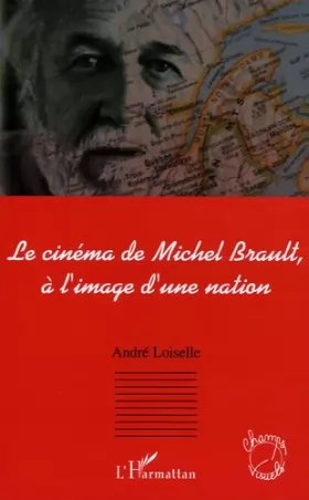Couverture du produit · Le cinéma de Michel Brault, à l'image d'une nation
