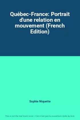 Couverture du produit · Québec-France: Portrait d'une relation en mouvement (French Edition)