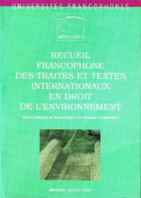 Couverture du produit · Recueil francophone des textes internationaux en droit de l'environnement
