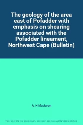 Couverture du produit · The geology of the area east of Pofadder with emphasis on shearing associated with the Pofadder lineament, Northwest Cape (Bull
