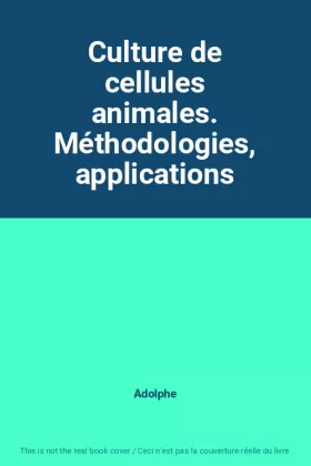 Couverture du produit · Culture de cellules animales. Méthodologies, applications