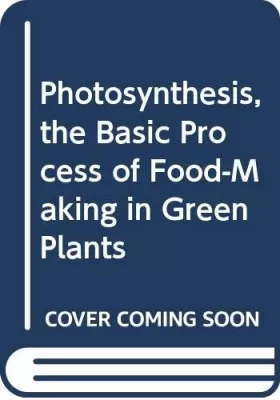 Couverture du produit · Photosynthesis, the Basic Process of Food-Making in Green Plants