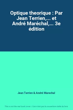 Couverture du produit · Optique theorique : Par Jean Terrien,... et André Maréchal,... 3e édition