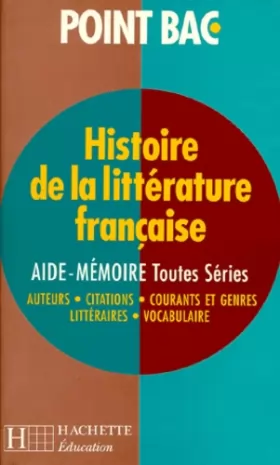 Couverture du produit · HISTOIRE DE LA LITTERATURE FRANCAISE TOUTES SERIES. Aide-mémoire