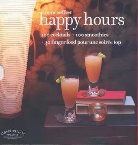 Couverture du produit · Mon coffret Happy hours : 100 cocktails + 100 smoothies + 30 finger food pour une soirée top
