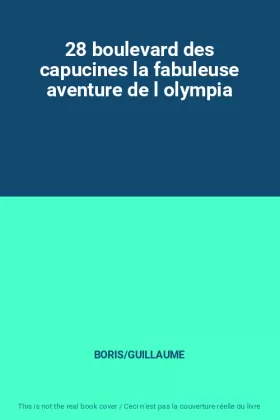 Couverture du produit · 28 boulevard des capucines la fabuleuse aventure de l olympia