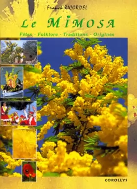 Couverture du produit · Le mimosa. : Fêtes, folklore, coutumes et traditions de la Provence Méditérranéenne
