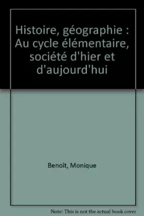Couverture du produit · Histoire, géographie : Au cycle élémentaire, société d'hier et d'aujourd'hui