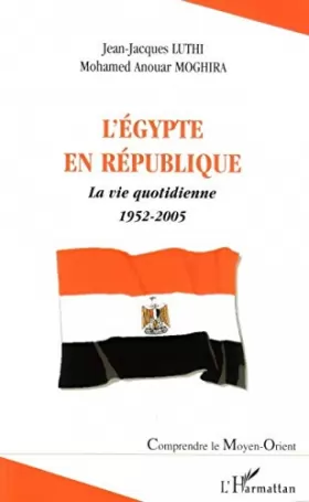 Couverture du produit · L'Egypte en République : la vie quotidienne : 1952-2005