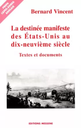 Couverture du produit · LA DESTINEE MANIFESTE DES ETATS-UNIS AU XIXEME SIECLE. Textes et documents